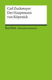 Interpretation. Carl Zuckmayer: Der Hauptmann von Köpenick - Reclam Interpretation Interpretation. Carl Zuckmayer: Der Hauptmann von Köpenick - Reclam Interpretation