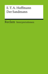 Interpretation. E. T. A. Hoffmann: Der Sandmann - Reclam Interpretation Interpretation. E. T. A. Hoffmann: Der Sandmann - Reclam Interpretation