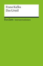 Interpretation. Franz Kafka: Das Urteil - Reclam Interpretation Interpretation. Franz Kafka: Das Urteil - Reclam Interpretation