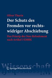 Der Schutz des Fremden vor rechtswidriger Abschiebung - Das Prinzip des Non-Refoulement nach Artikel 3 EMRK Der Schutz des Fremden vor rechtswidriger Abschiebung - Das Prinzip des Non-Refoulement nach Artikel 3 EMRK