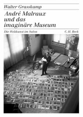 André Malraux und das imaginäre Museum - Die Weltkunst im Salon André Malraux und das imaginäre Museum - Die Weltkunst im Salon
