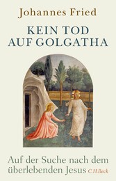 Kein Tod auf Golgatha - Auf der Suche nach dem überlebenden Jesus Kein Tod auf Golgatha - Auf der Suche nach dem überlebenden Jesus