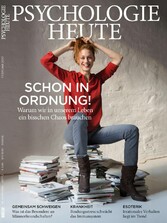 Psychologie Heute 2/2017 - Schon in Ordnung. Warum wir in unserem Leben ein bisschen Chaos brauchen Psychologie Heute 2/2017 - Schon in Ordnung. Warum wir in unserem Leben ein bisschen Chaos brauchen