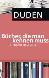 Duden - Bücher, die man kennen muss - Populäre Bestseller Duden - Bücher, die man kennen muss - Populäre Bestseller