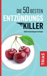 Die 50 besten Entzündungs-Killer - Stille Entzündungen besiegen Die 50 besten Entzündungs-Killer - Stille Entzündungen besiegen
