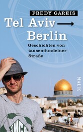 Tel Aviv - Berlin - Geschichten von tausendundeiner Straße Tel Aviv - Berlin - Geschichten von tausendundeiner Straße