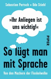 'Ihr Anliegen ist uns wichtig!' - So lügt man mit Sprache 'Ihr Anliegen ist uns wichtig!' - So lügt man mit Sprache