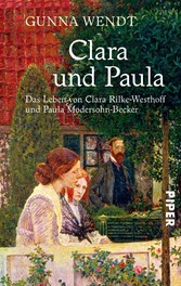 Clara und Paula - Das Leben von Clara Rilke-Westhoff und Paula Modersohn-Becker Clara und Paula - Das Leben von Clara Rilke-Westhoff und Paula Modersohn-Becker
