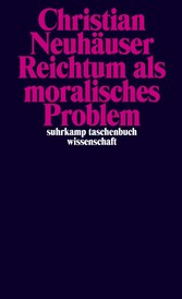 Reichtum als moralisches Problem Reichtum als moralisches Problem