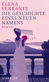 Die Geschichte eines neuen Namens - Roman Die Geschichte eines neuen Namens - Roman