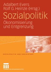 Sozialpolitik - Ökonomisierung und Entgrenzung Sozialpolitik - Ökonomisierung und Entgrenzung