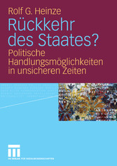 Rückkehr des Staates? - Politische Handlungsmöglichkeiten in unsicheren Zeiten Rückkehr des Staates? - Politische Handlungsmöglichkeiten in unsicheren Zeiten