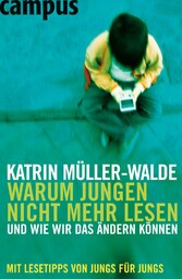 Warum Jungen nicht mehr lesen - und wie wir das ändern können Warum Jungen nicht mehr lesen - und wie wir das ändern können