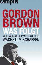 Was folgt - Wie wir weltweit neues Wachstum schaffen Was folgt - Wie wir weltweit neues Wachstum schaffen