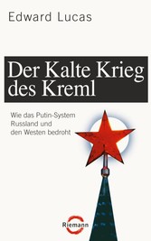 Der Kalte Krieg des Kreml - Wie das Putin-System Russland und den Westen bedroht. Der Kalte Krieg des Kreml - Wie das Putin-System Russland und den Westen bedroht.