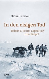 In den eisigen Tod - Robert F. Scotts Expedition zum Südpol In den eisigen Tod - Robert F. Scotts Expedition zum Südpol