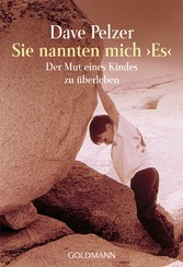 Sie nannten mich 'Es' - Der Mut eines Kindes zu überleben Sie nannten mich 'Es' - Der Mut eines Kindes zu überleben