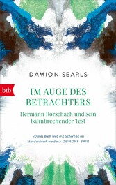 Im Auge des Betrachters - Hermann Rorschach und sein bahnbrechender Test Im Auge des Betrachters - Hermann Rorschach und sein bahnbrechender Test