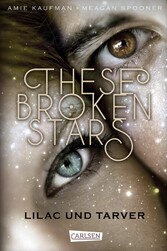 These Broken Stars. Lilac und Tarver (Band 1) These Broken Stars. Lilac und Tarver (Band 1)