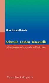 Schwule, Lesben, Bisexuelle - Lebensweisen, Vorurteile, Einsichten Schwule, Lesben, Bisexuelle - Lebensweisen, Vorurteile, Einsichten