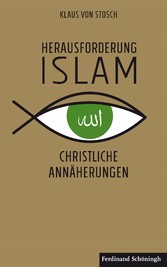 Herausforderung Islam - Christliche Annäherungen Herausforderung Islam - Christliche Annäherungen