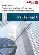 Wirtschaft - Einführung in Wirtschaftswissenschaften und Volkswirtschaftslehre Wirtschaft - Einführung in Wirtschaftswissenschaften und Volkswirtschaftslehre