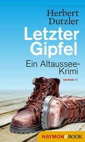 Letzter Gipfel - Ein Altaussee-Krimi Letzter Gipfel - Ein Altaussee-Krimi