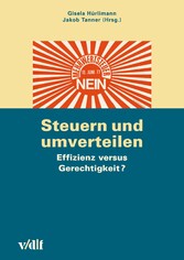 Steuern und umverteilen: Effizienz versus Gerechtigkeit? Steuern und umverteilen: Effizienz versus Gerechtigkeit?