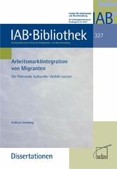 Arbeitsmarktintegration von Migranten - Die Potenziale kultureller Vielfalt nutzen Arbeitsmarktintegration von Migranten - Die Potenziale kultureller Vielfalt nutzen