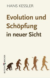 Evolution und Schöpfung in neuer Sicht Evolution und Schöpfung in neuer Sicht