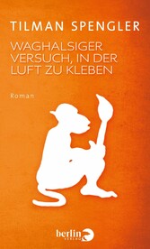 Waghalsiger Versuch, in der Luft zu kleben - Roman Waghalsiger Versuch, in der Luft zu kleben - Roman