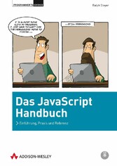 Das JavaScript-Handbuch. Programmer's Choice - Einführung, Praxis und Referenz Das JavaScript-Handbuch. Programmer's Choice - Einführung, Praxis und Referenz