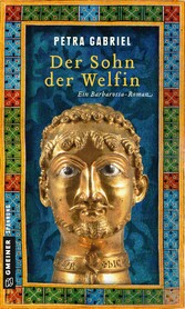 Der Sohn der Welfin - Historischer Roman Der Sohn der Welfin - Historischer Roman