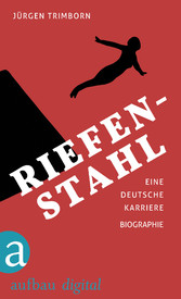 Riefenstahl - Eine deutsche Karriere. Biographie Riefenstahl - Eine deutsche Karriere. Biographie