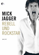 Mick Jagger - Rebell und Rockstar Mick Jagger - Rebell und Rockstar