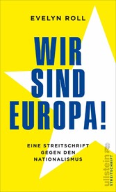 Wir sind Europa! - Eine Streitschrift gegen den Nationalismus Wir sind Europa! - Eine Streitschrift gegen den Nationalismus