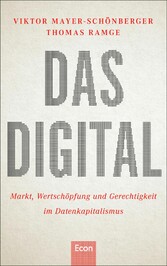 Das Digital - Das neue Kapital - Markt, Wertschöpfung und Gerechtigkeit im Datenkapitalismus Das Digital - Das neue Kapital - Markt, Wertschöpfung und Gerechtigkeit im Datenkapitalismus