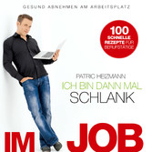 Ich bin dann mal schlank im Job - Gesund abnehmen am Arbeitsplatz Ich bin dann mal schlank im Job - Gesund abnehmen am Arbeitsplatz