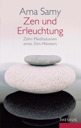 Zen und Erleuchtung - Zehn Meditationen eines Zen-Meisters Zen und Erleuchtung - Zehn Meditationen eines Zen-Meisters