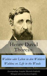 Walden oder Leben in den Wäldern / Walden; or, Life in the Woods - Zweisprachige Ausgabe (Deutsch-Englisch) / Bilingual edition (German-English) Walden oder Leben in den Wäldern / Walden; or, Life in the Woods - Zweisprachige Ausgabe (Deutsch-Englisch) / Bilingual edition (German-English)
