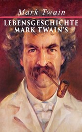 Lebensgeschichte Mark Twain's Lebensgeschichte Mark Twain's