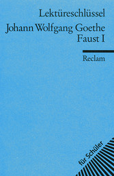 Lektüreschlüssel: Goethe, Faust I Lektüreschlüssel: Goethe, Faust I